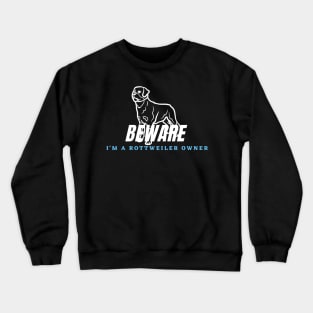 Warning of a Rottweiler Owner Crewneck Sweatshirt